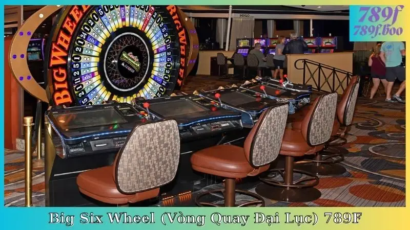 Big Six Wheel (Vòng Quay Đại Lục)